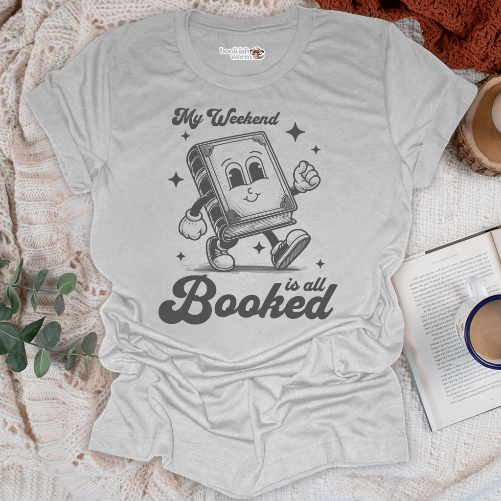 Weekend is Booked T-Shirt