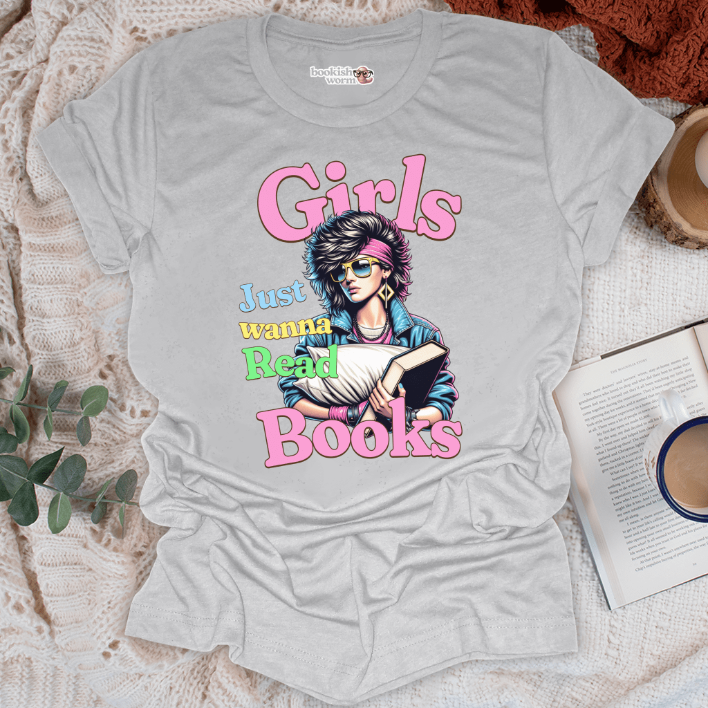 Girls Just Wanna T-Shirt