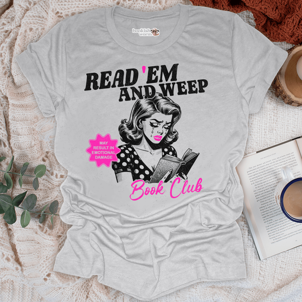 Read 'EM and Weep  T-Shirt