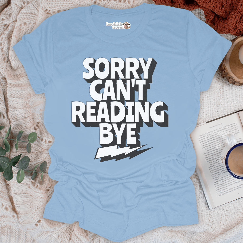 Sorry Can't Reading Bye T-Shirt