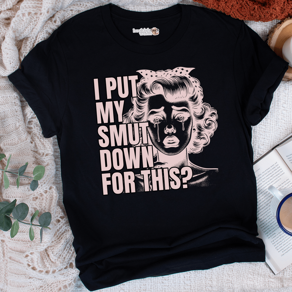 I Put My Smut Down T-Shirt