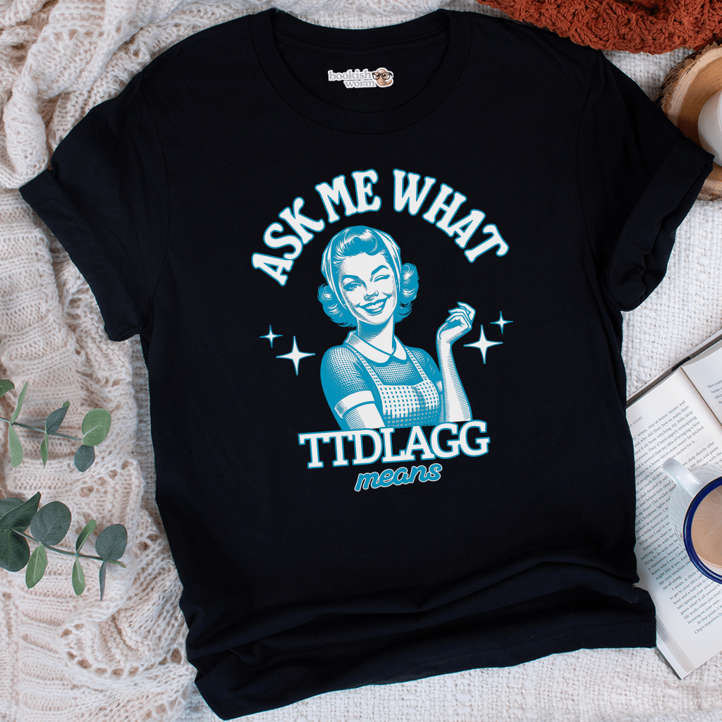 What TTDLAGG Means T-Shirt