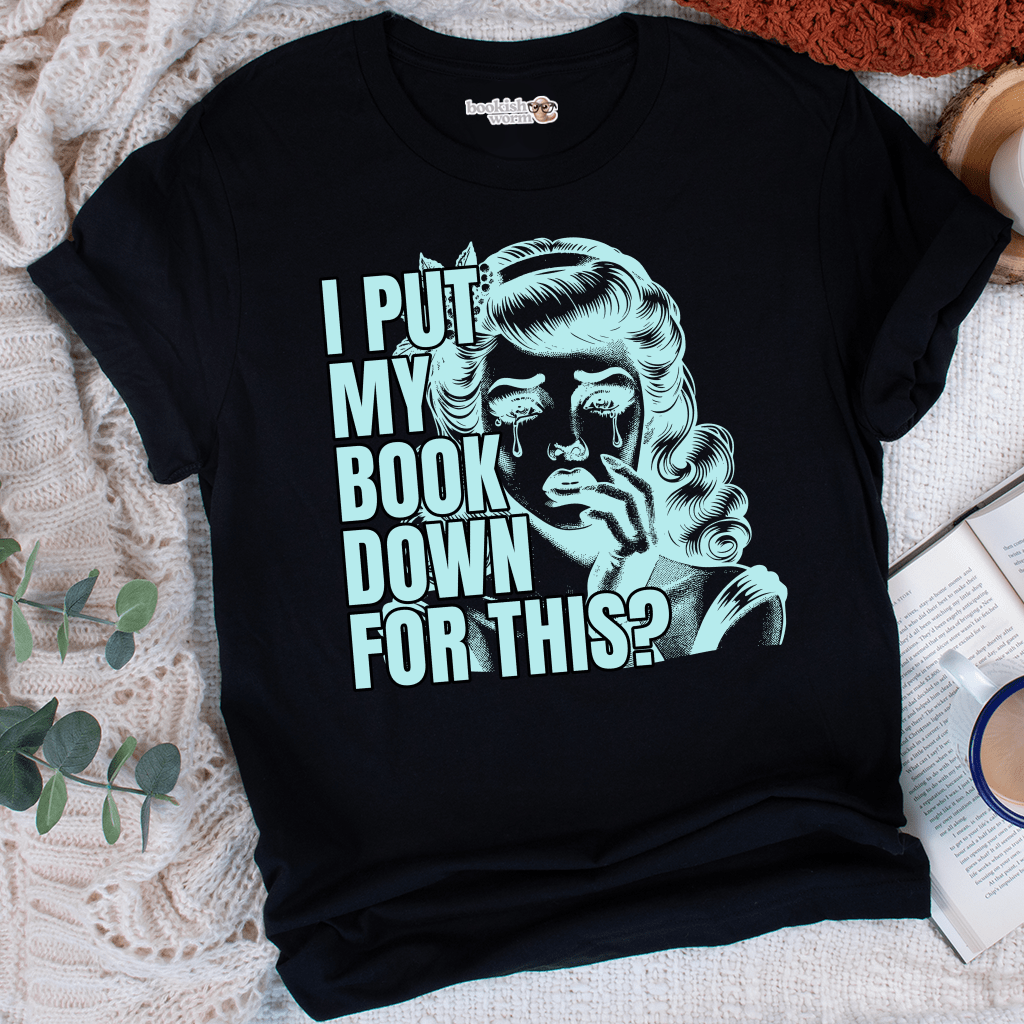 I Put My Book Down T-Shirt