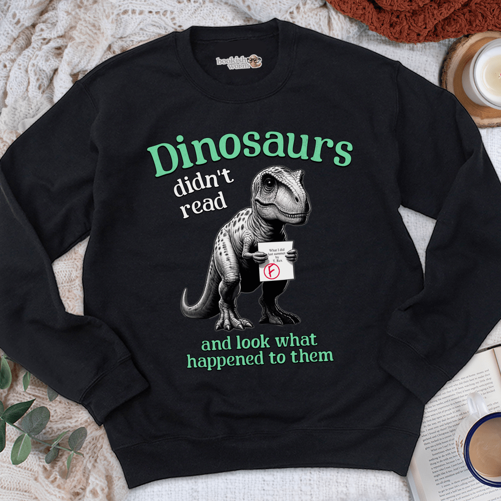 Dinosaurs Didn't Read Crewneck