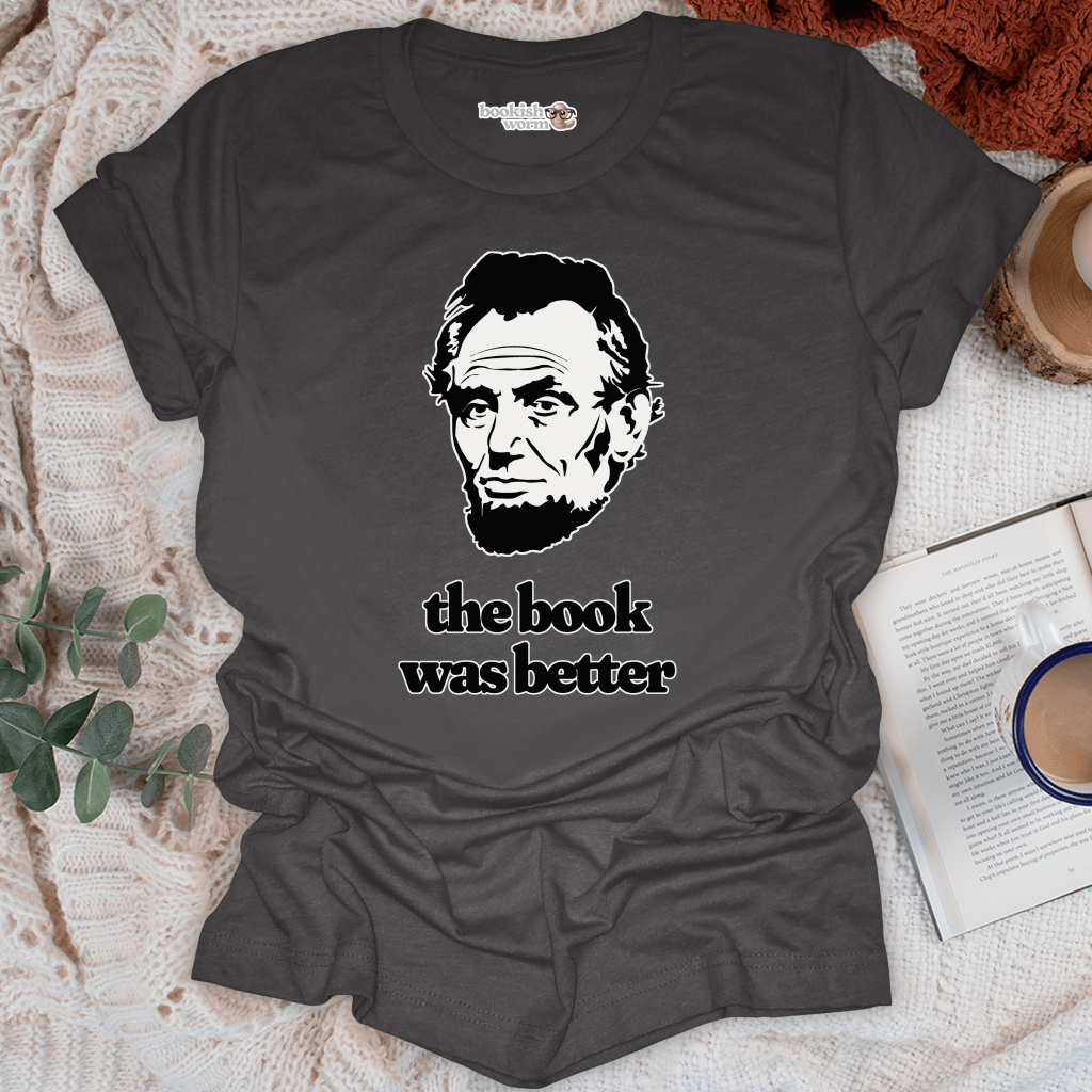 Book Was Better - Lincoln T-Shirt