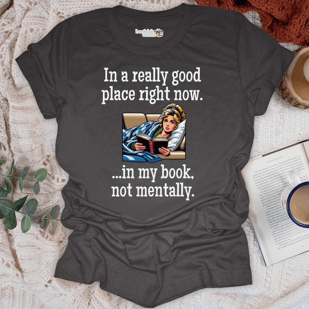 In A Really Good Place T-Shirt