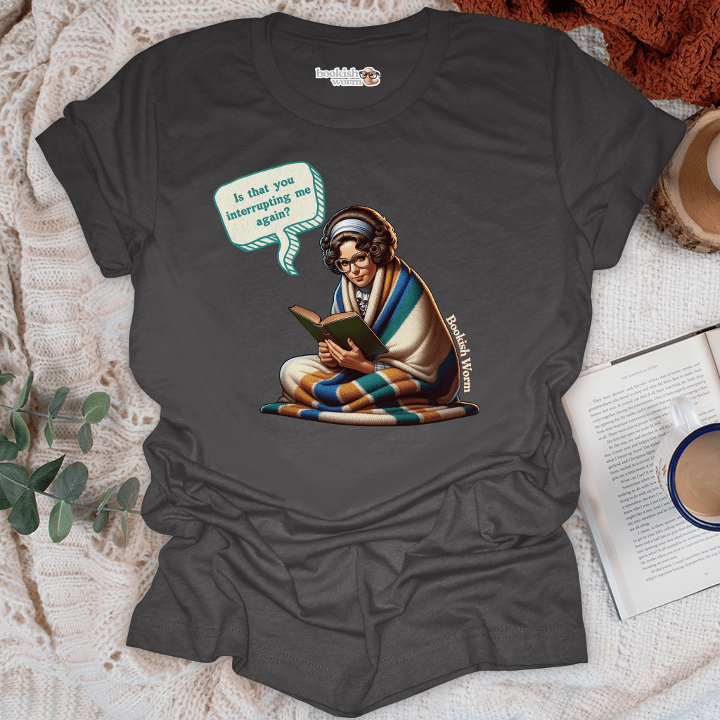 Interrupting Me Again? T-Shirt