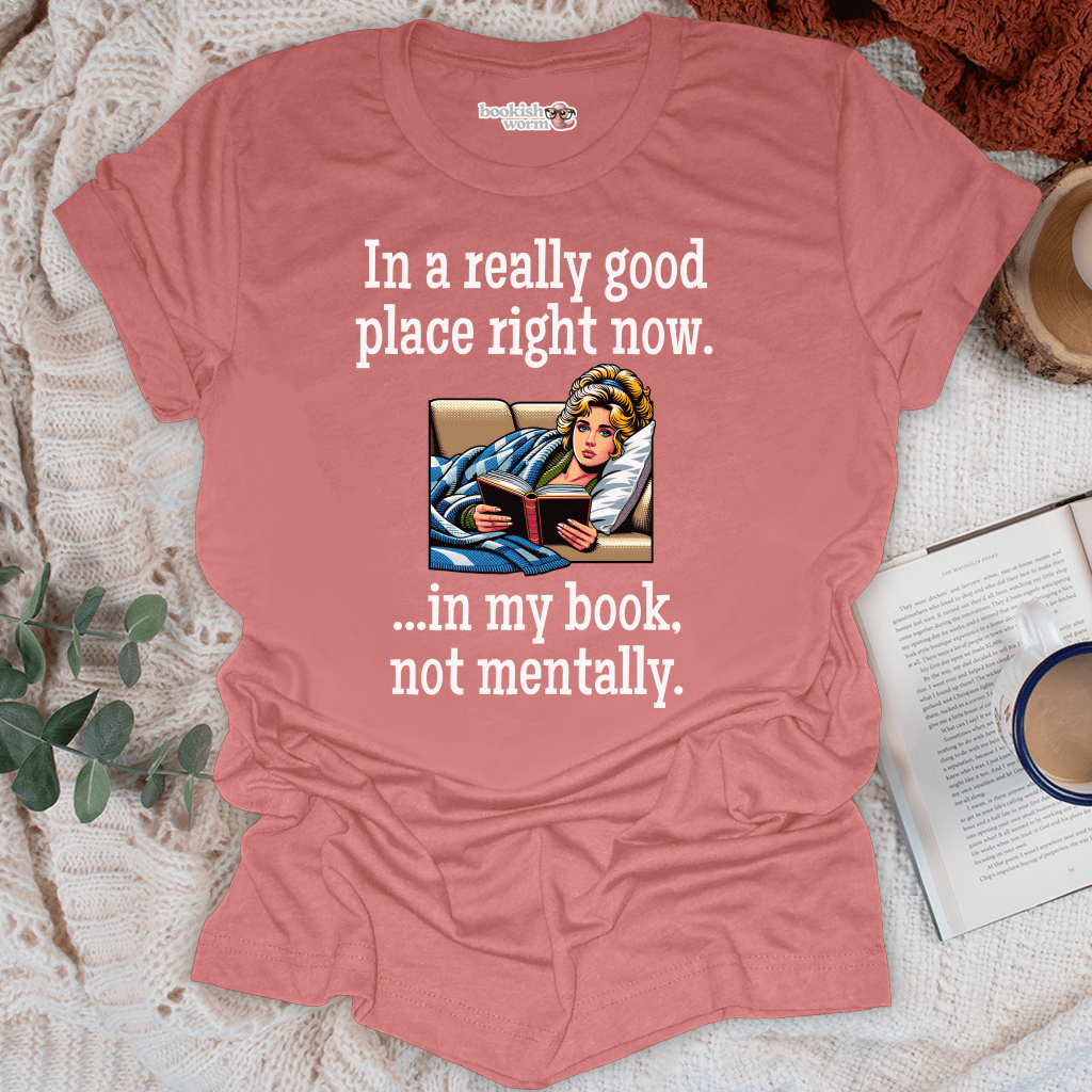 In A Really Good Place T-Shirt