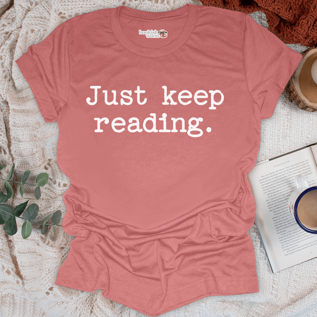 Just Keep Reading  T-Shirt