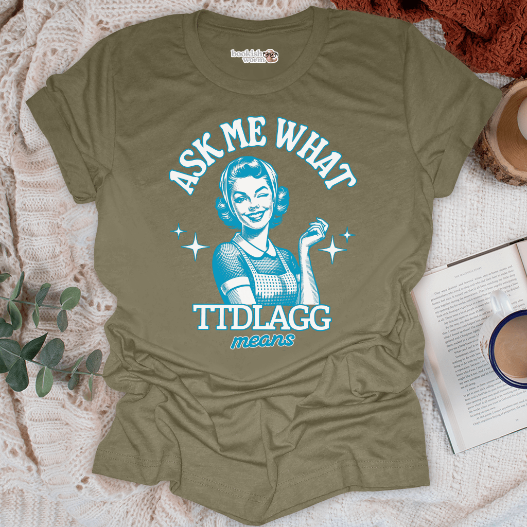 What TTDLAGG Means T-Shirt