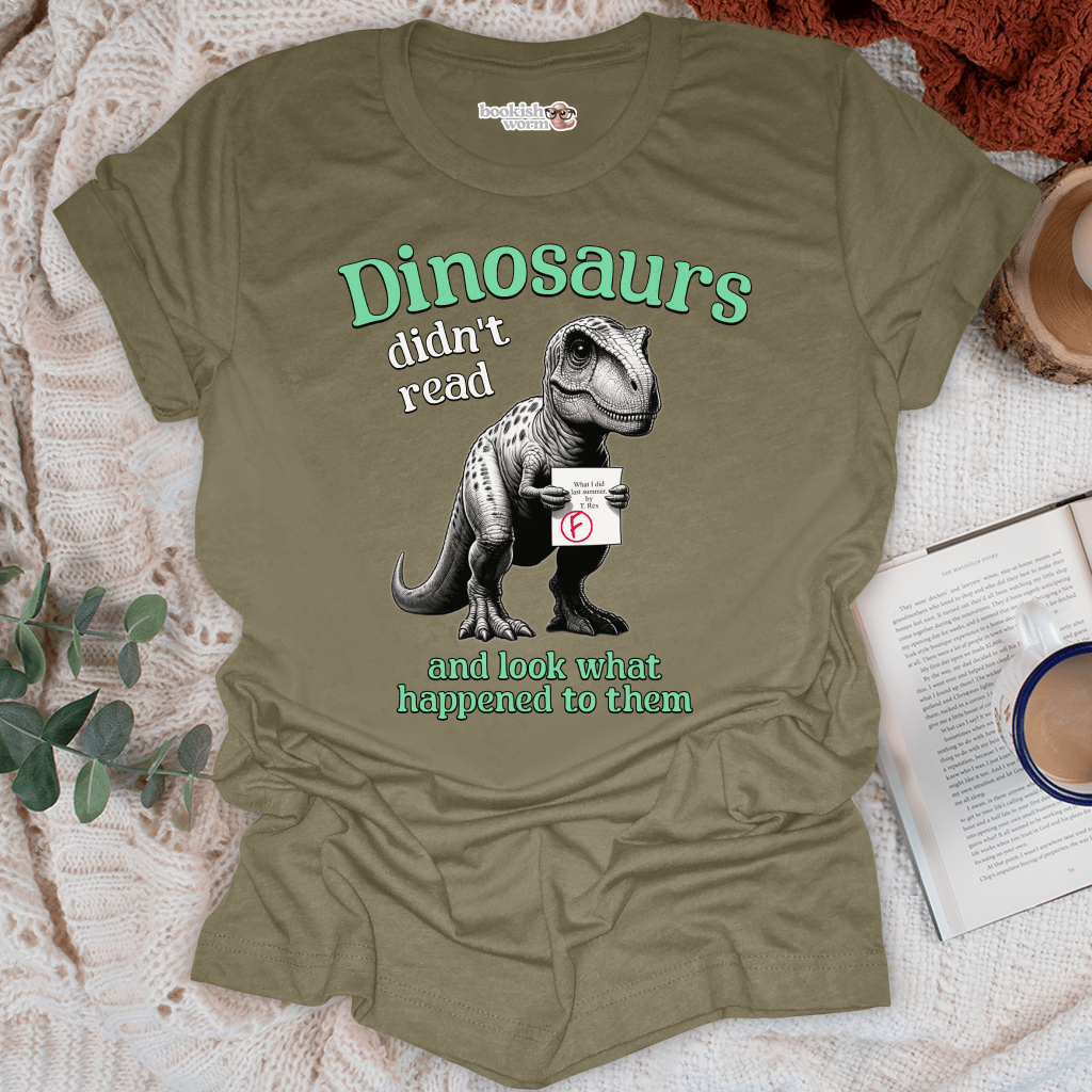 Dinosaurs Didn't Read T-Shirt