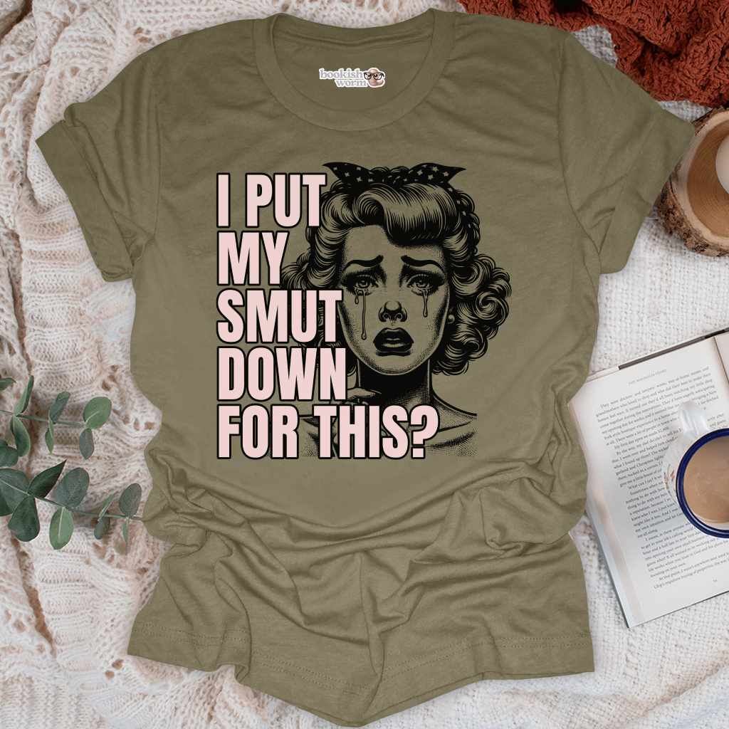 I Put My Smut Down T-Shirt