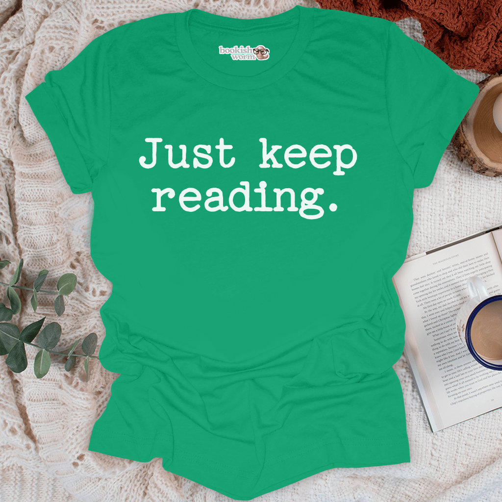 Just Keep Reading  T-Shirt