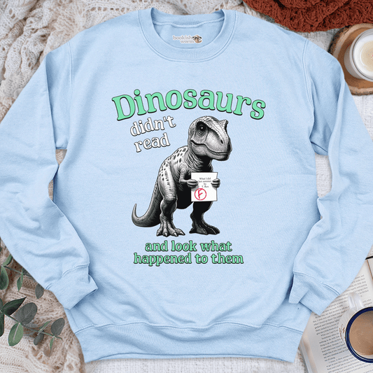 Dinosaurs Didn't Read Crewneck