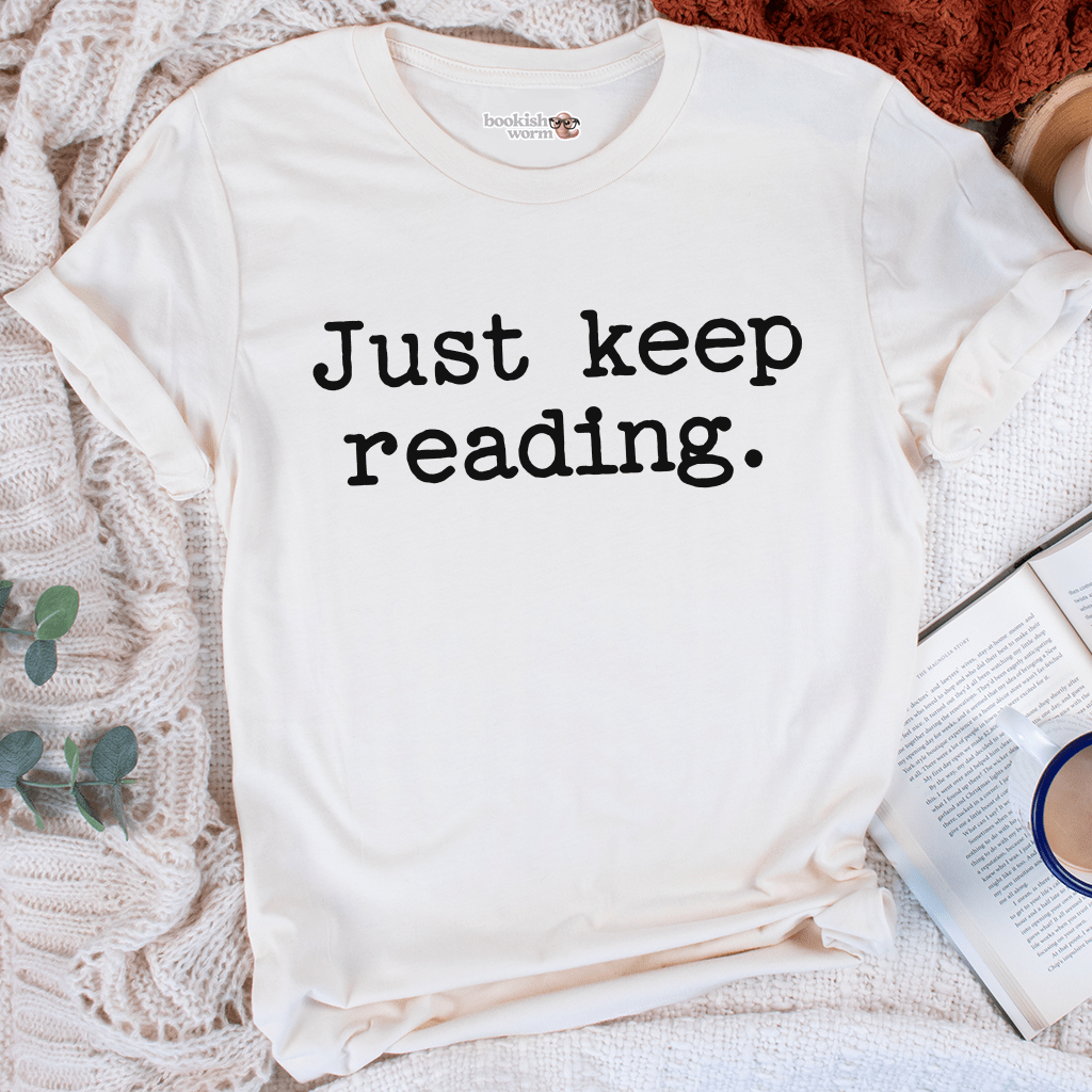 Just Keep Reading  T-Shirt