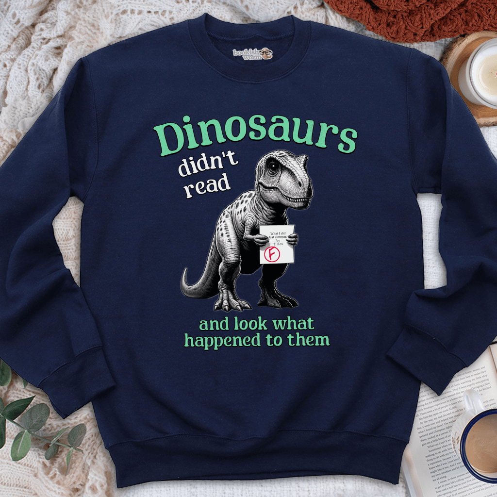 Dinosaurs Didn't Read Crewneck