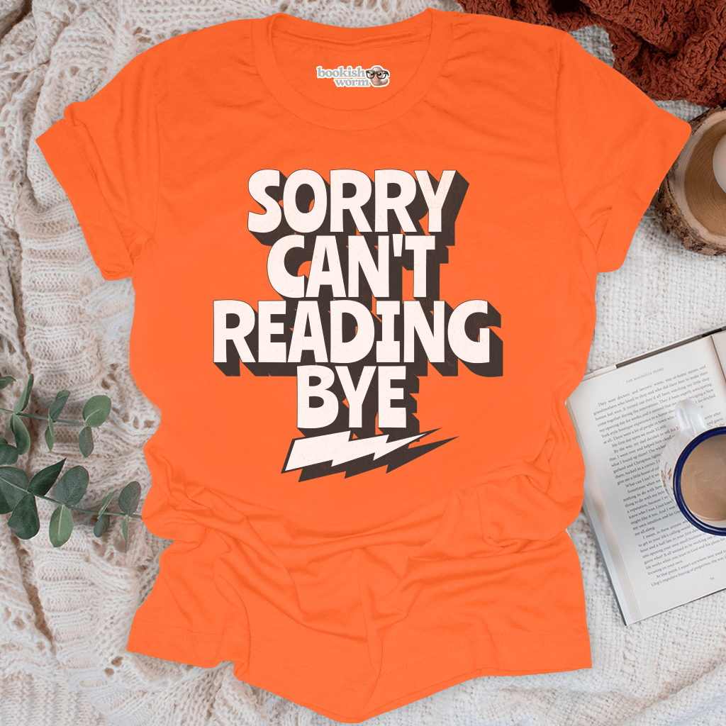 Sorry Can't Reading Bye T-Shirt