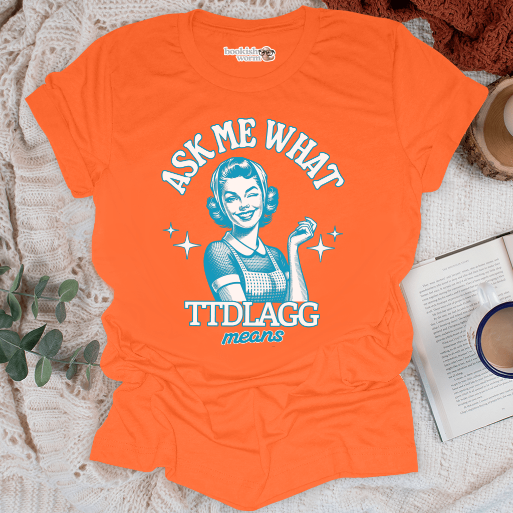 What TTDLAGG Means T-Shirt