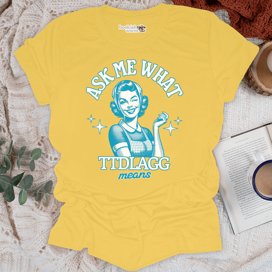 What TTDLAGG Means T-Shirt